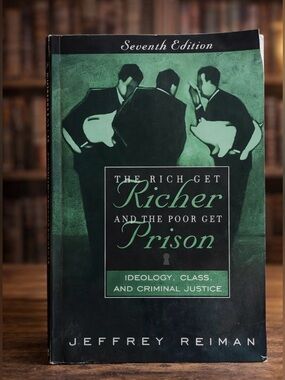 The Rich Get Richer and the Poor Get Prison by Jeffrey Reiman - Paperback